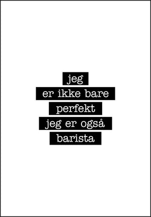 Barista - Jeg er ikke bare perfekt Plakat - Plakatbar.no