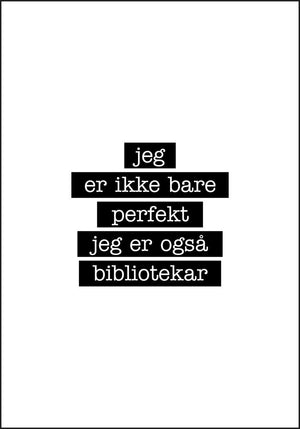 Bibliotekar - Jeg er ikke bare perfekt Plakat - Plakatbar.no