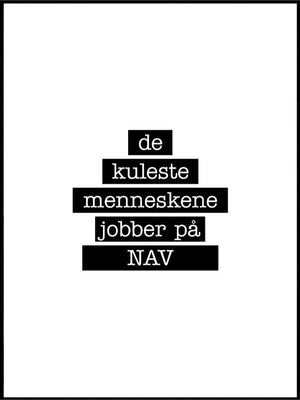De kuleste menneskene jobber på NAV - plakat - Plakatbar.no