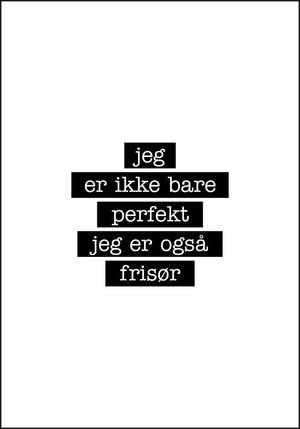 Frisør - Jeg er ikke bare perfekt Plakat - Plakatbar.no
