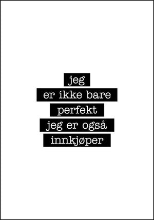 Innkjøper - Jeg er ikke bare perfekt Plakat - Plakatbar.no
