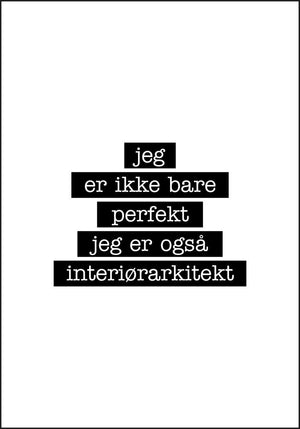 Interiørarkitekt - Jeg er ikke bare perfekt Plakat - Plakatbar.no