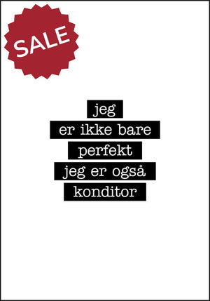 Konditor - Jeg er ikke bare perfekt Plakat - Plakatbar.no