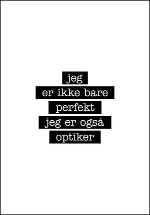 Optiker - Jeg er ikke bare perfekt Plakat - Plakatbar.no