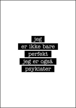 Psykiater - Jeg er ikke bare perfekt Plakat - Plakatbar.no