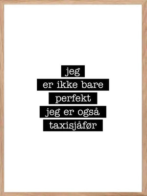 Taxisjåfør - Jeg er ikke bare perfekt Plakat - Plakatbar.no