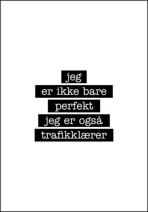 Trafikklærer - Jeg er ikke bare perfekt Plakat - Plakatbar.no