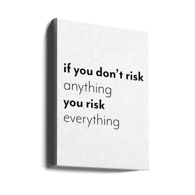 If you don't risk anything you risk everything