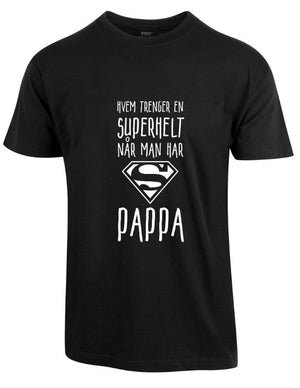 Hvem trenger en superhelt - Tskjorte til pappa