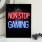 Neon Gamingplakat - Non Stop Gaming