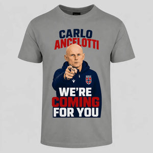 Carlo Ancelotti, we’re coming for you – T-skjorte