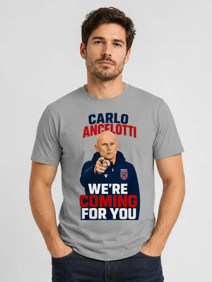 Carlo Ancelotti, we’re coming for you – T-skjorte