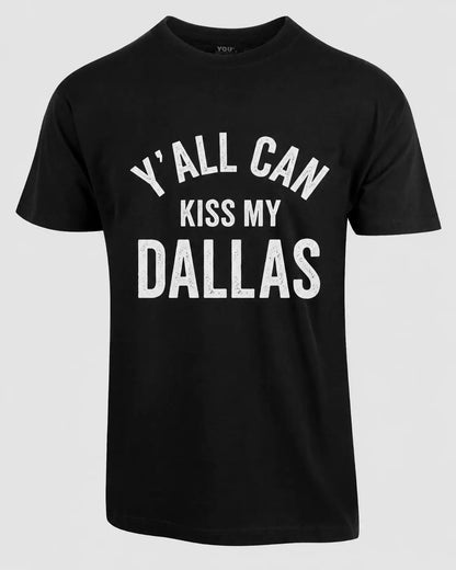 Y’all Can Kiss My Dallas – T-skjorte