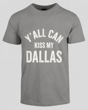 Y’all Can Kiss My Dallas – T-skjorte