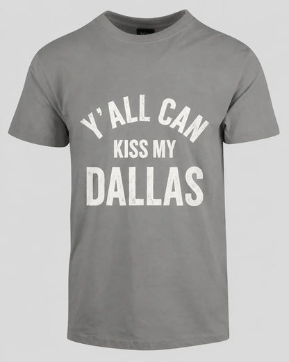 Y’all Can Kiss My Dallas – T-skjorte