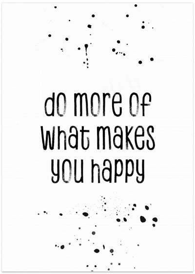 Do more of what makes you happy