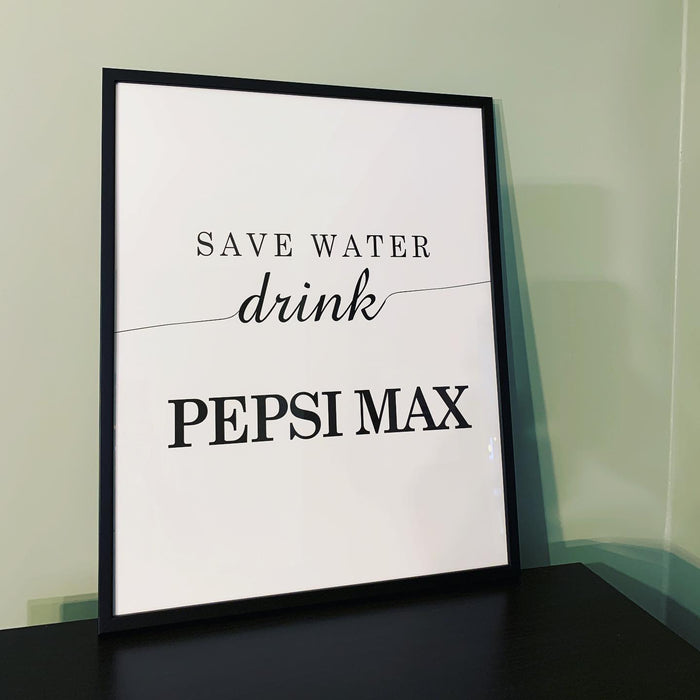 Save water - drink Pepsi Max poster