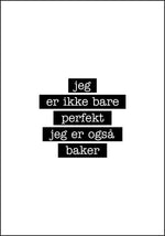 Baker - Jeg er ikke bare perfekt Plakat - Plakatbar.no