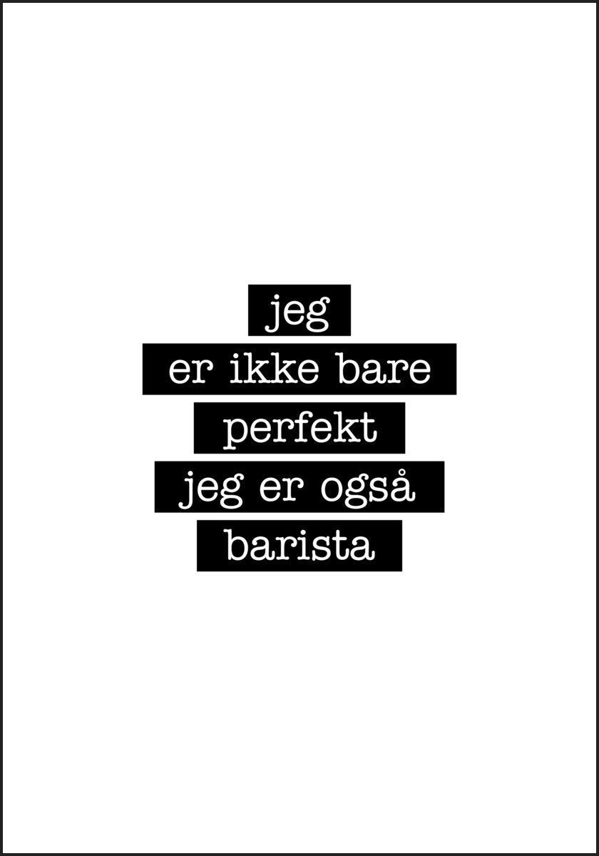 Barista - Jeg er ikke bare perfekt Plakat