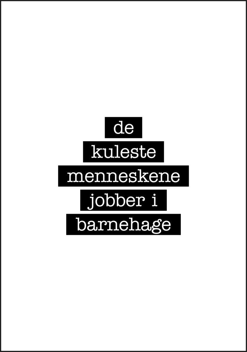 Barnehage - De kuleste menneskene plakat - Plakatbar.no