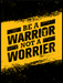 Be A Warrior - Gymplakat - Plakatbar.no