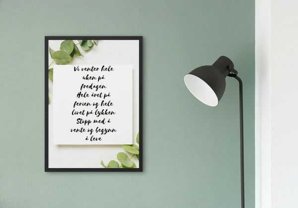 Begynn å leve - Plakatbar.no