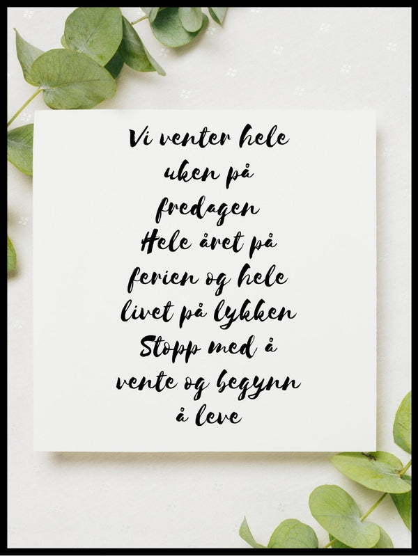 Begynn å leve - Plakatbar.no