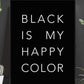 Black is my happy colour - Poster - Plakatbar.no