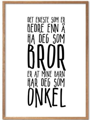 Bror og Onkel plakat. Kul tekst som gir stor glede