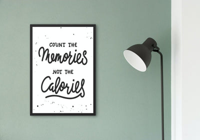 Count the memories- not the calories - Plakatbar.no