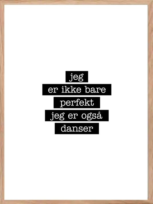 Danser - Jeg er ikke bare perfekt Plakat - Plakatbar.no