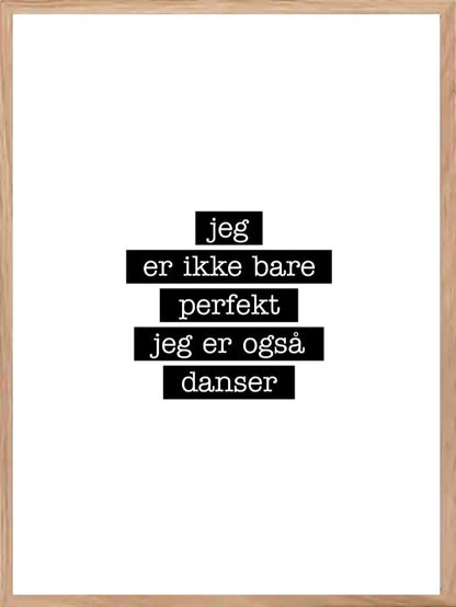 Danser - Jeg er ikke bare perfekt Plakat - Plakatbar.no