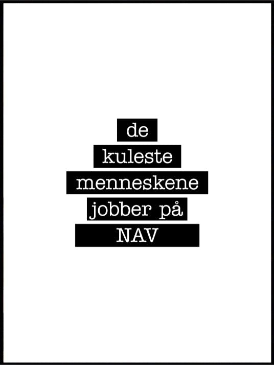 De kuleste menneskene jobber på NAV - plakat - Plakatbar.no