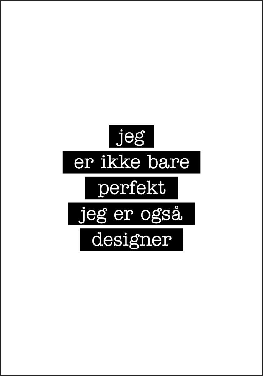 Designer - Jeg er ikke bare perfekt Plakat
