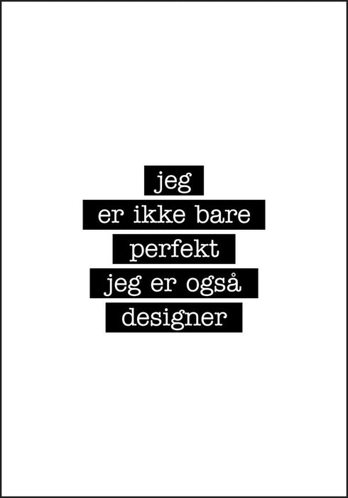 Designer - Jeg er ikke bare perfekt Plakat - Plakatbar.no
