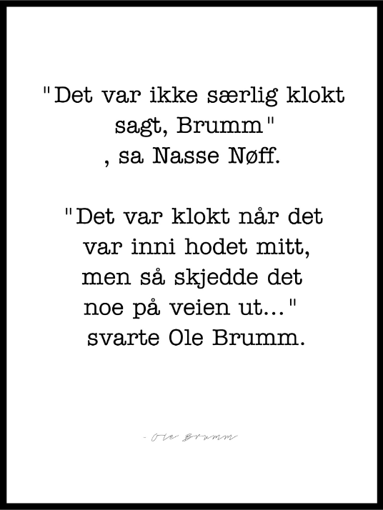 Det var ikke særlig klokt sagt. Sitat Plakat fra Ole Brumm - Plakatbar.no