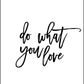 Do What You Love - Plakat - Plakatbar.no