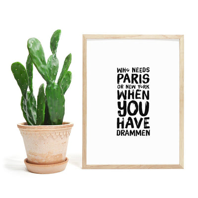 Drammen - Who needs Paris - Artig plakat - Plakatbar.no