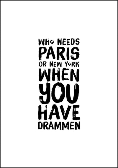 Drammen - Who needs Paris - Artig plakat - Plakatbar.no