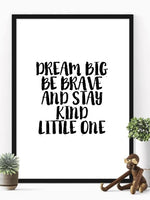 Dream Big Be Brave an Stay Kind Little One - Plakat - Plakatbar.no