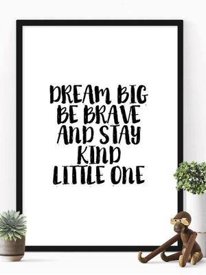 Dream Big Be Brave an Stay Kind Little One - Plakat - Plakatbar.no
