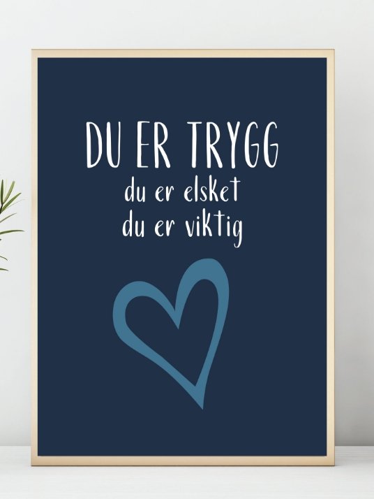 Du er trygg, du er elsket, du er viktig - mørkeblå plakat - Plakatbar.no
