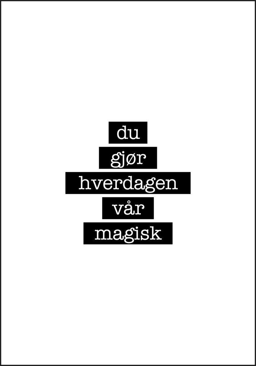 Du gjør hverdagen vår Magisk plakat - Plakatbar.no