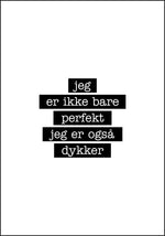 Dykker - Jeg er ikke bare perfekt Plakat - Plakatbar.no