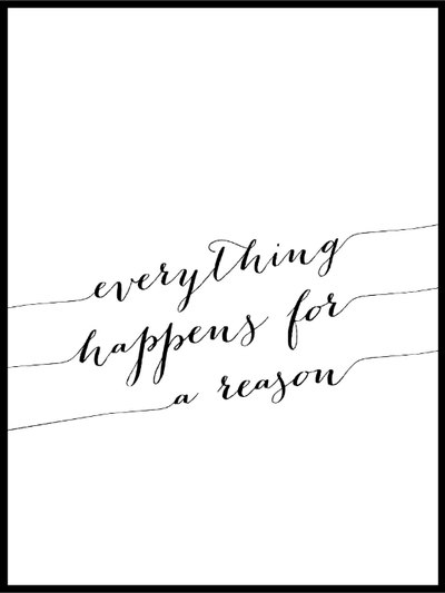 Everything Happens For A Reason Plakat - Plakatbar.no