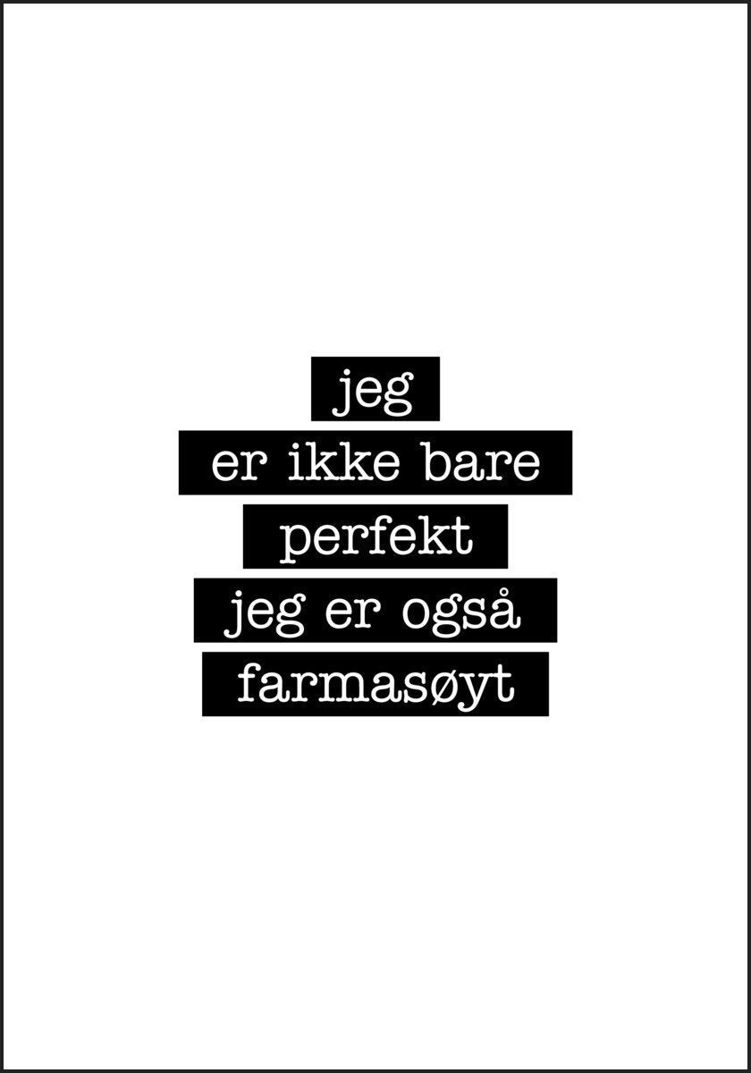 Farmasøyt - Jeg er ikke bare perfekt Plakat - Plakatbar.no