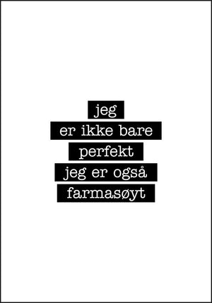 Farmasøyt - Jeg er ikke bare perfekt Plakat - Plakatbar.no