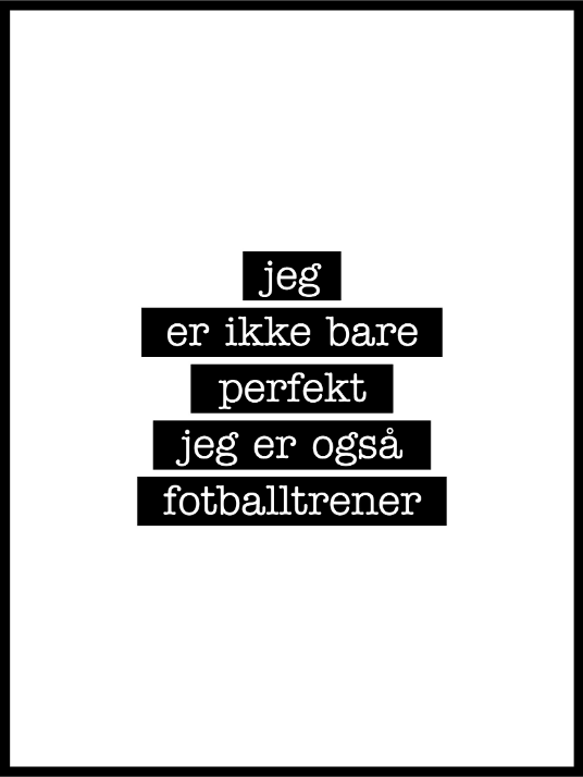 Fotballtrener - Jeg er ikke bare perfekt Plakat - Plakatbar.no