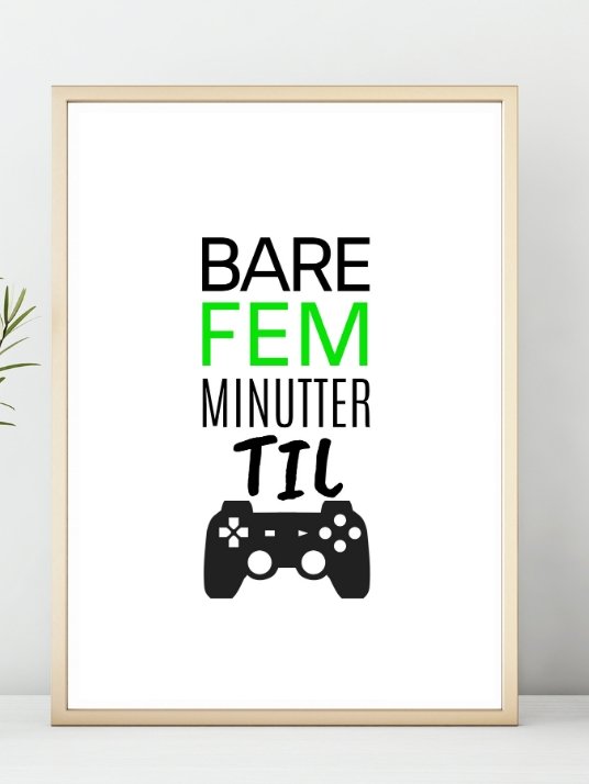 Gamerplakat - 5 minutter til - Plakatbar.no