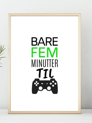 Gamerplakat - 5 minutter til - Plakatbar.no